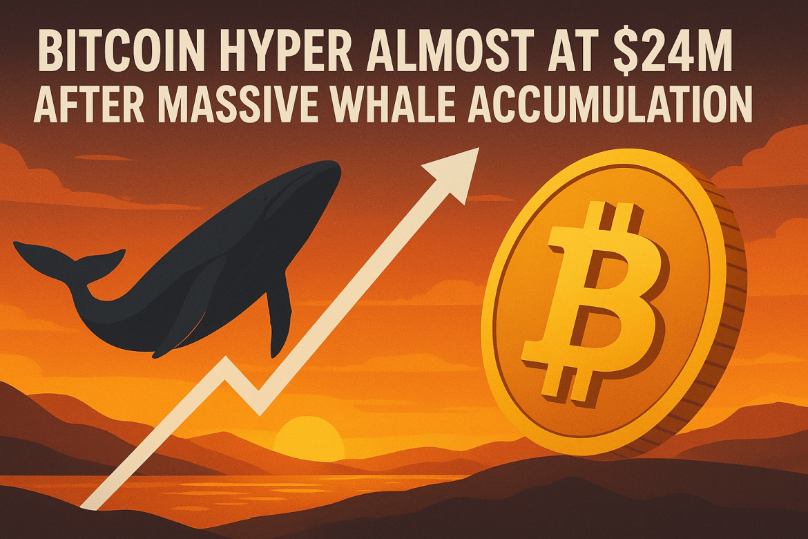 Bitcoin Hyper Almost at $24M After Massive Whale Accumulation
