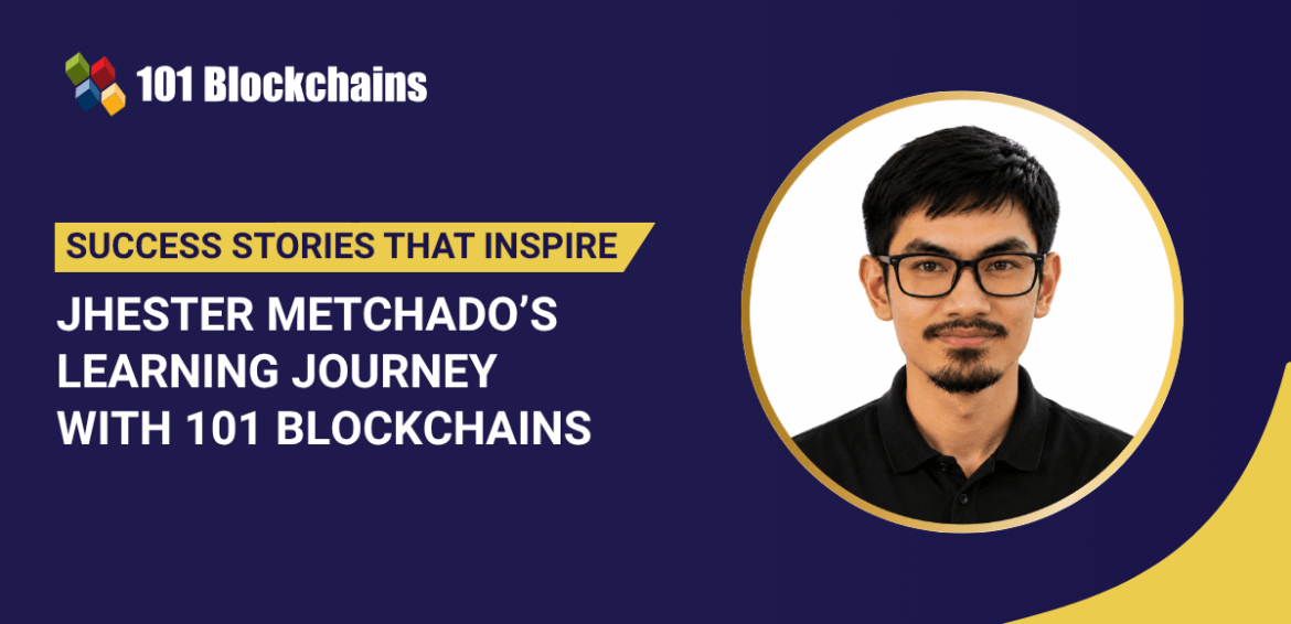 Success Story: Jhester Metchado’s Learning Journey with 101 Blockchains